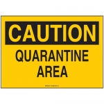 CAUTION Quarantine Area Sign 14'' H x 10'' W Plastic